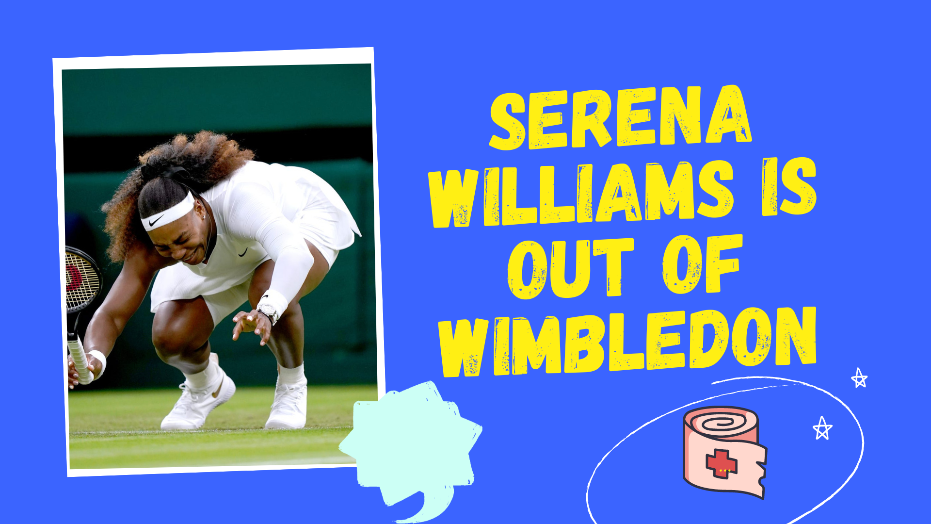 Serena Williams is out of Wimbledon - Due to Injury