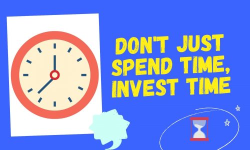 Don't Just Spend Time, Invest Time (Time Management Skill)